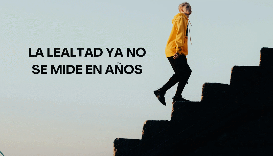 ¡La lealtad ya no se mide en años!